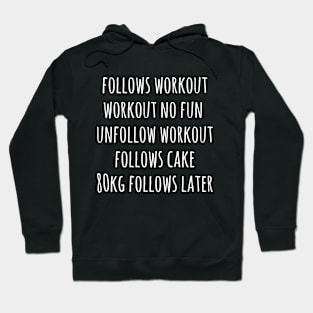 Follows workout and unfollows  workout Hoodie